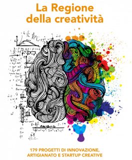 La Regione della creatività – 179 progetti di innovazione, artigianato e startup creative