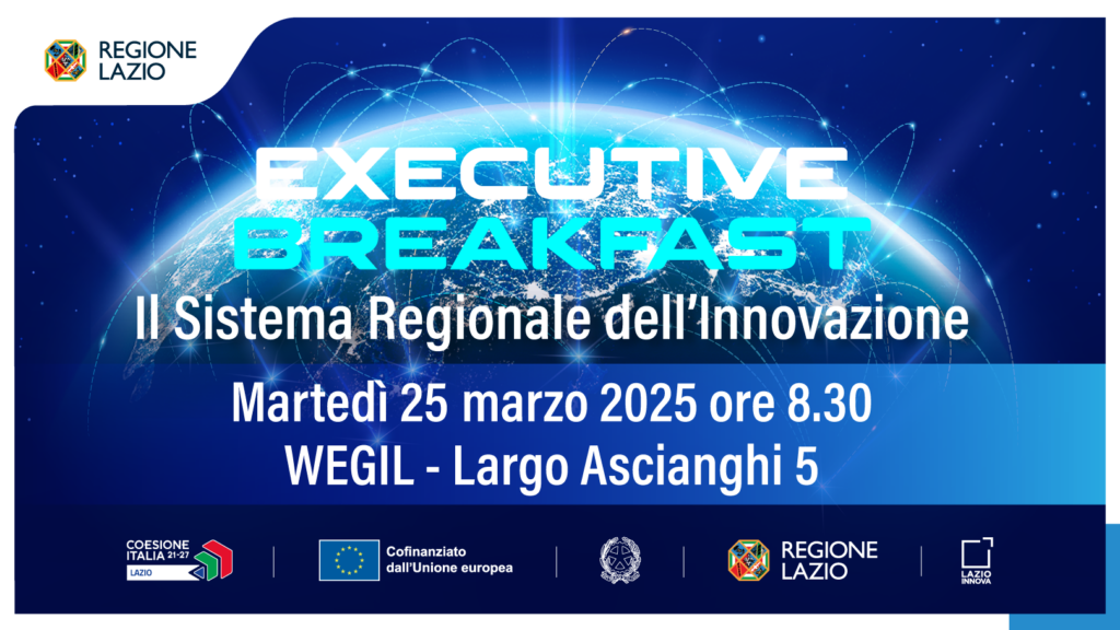Executive Breakfast Il Sistema Regionale dell'Innovazione (Roma, 25 marzo): dettagli nell'articolo