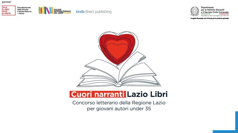 Cuori narranti - Lazio Libri - Concorso letterario della Regione Lazio per giovani autori under 35. In partnership con Più Libri Più Liberi, Salone Internazionale del Libro di Torino, Kindle. Info nella pagina