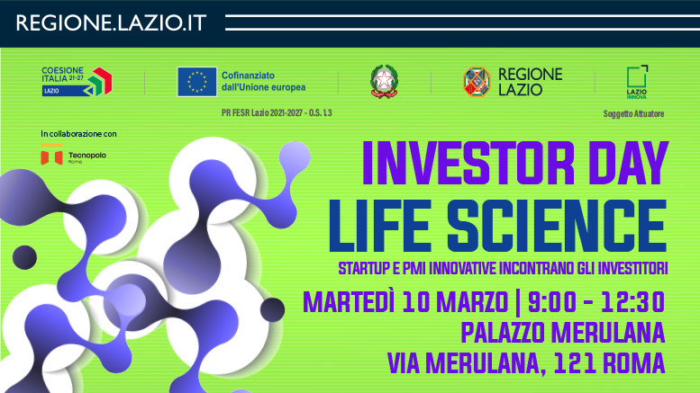 Investor Day Life Science startup e PMI innovative incontrano gli investitori Martedì 10 marzo ore 9.00-12.30 Palazzo Merulana, Via Merulana, 121 - Roma