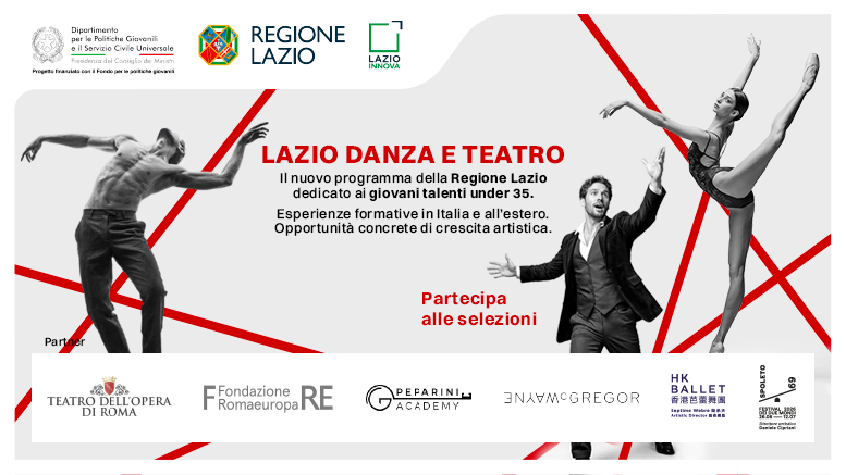 Lazio Danza e Teatro Il nuovo programma della Regione Lazio dedicato ai giovani talenti under 35. Esperienze formative in Italia e all'estero. Opportunità concrete di crescita artistica. Info nella pagina