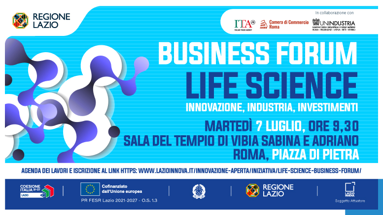 Life Science Business Forum. Innovazione - Industria - Investimenti. Martedì 7 luglio, ore 9.30. Tempio di Vibia Sabina e Adriano - Piazza di Pietra - Roma. Dettagli nella pagina