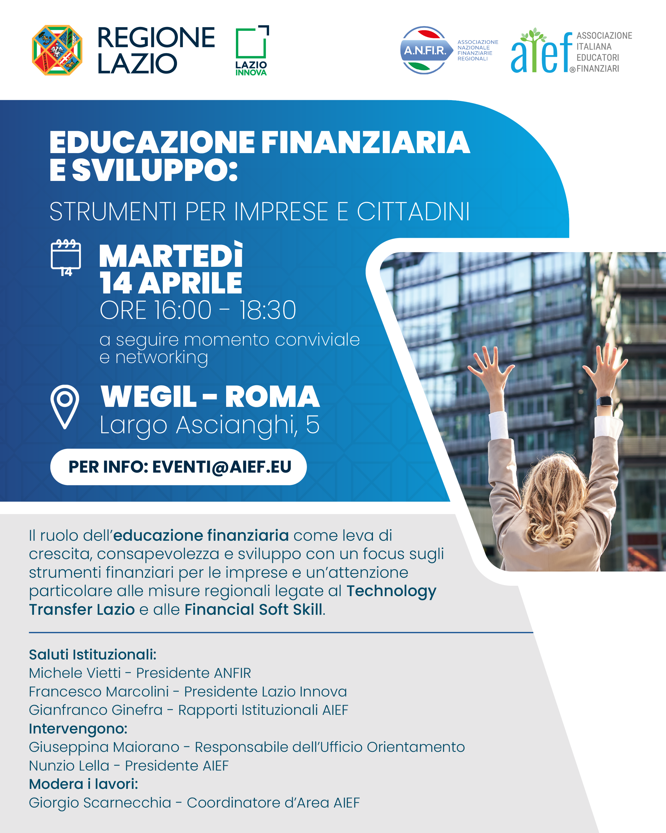 Educazione Finanziaria e sviluppo Strumenti per imprese e cittadini Martedì 14 aprile ore 16.00 - 18.30 WEGIL Largo Ascianghi, 5 Roma Maggiori inofo e programma nella pagina