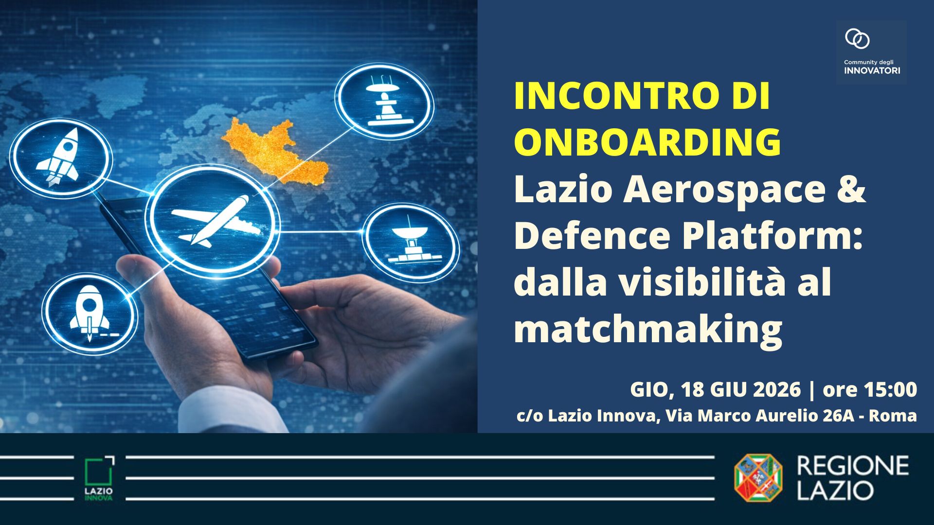 Incontro di Onboarding. Lazio Aerospace & Defence Platform: dalla visibilità al matchmaking - 18 giugno 2026 - ore 15:00 c/o Lazio Innova, Via Marco Aurelio 26A - Roma