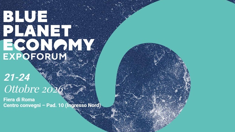 Blue Planet Economy Expoforum. 21-24 ottobre 2026. Fiera di Roma, Centro Convegni - Pad. 10 (Ingresso Nord)