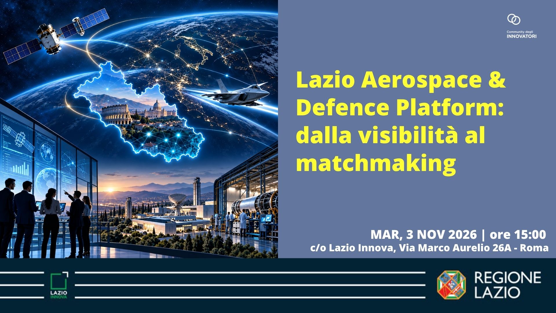 Lazio Aerospace & Defence Platform: dalla visibilità al matchmaking. 3 novembre 2026, ore 15.00. Lazio Innova, Via Marco Aurelio 26/a Roma.