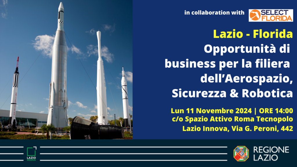 Incontro di Networking "Lazio-Florida. Opportunità di Business per la filiera dell'Aerospazio, Sicurezza e Robotica" Info nella pagina