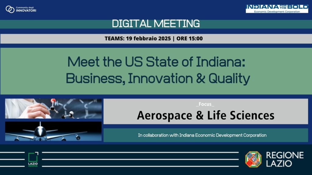Digital Meeting "Meet the US State of Indiana" Focus: Aerospace & Life Sciences - Meets 19 febbraio ore 15. Info nella pagina