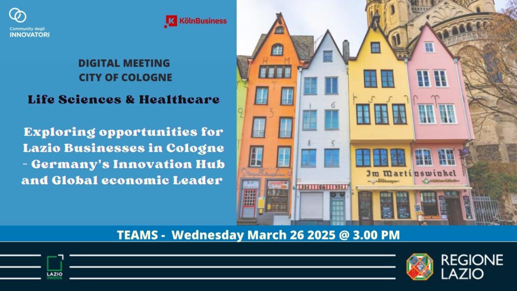 Digital Meeting “Life Sciences & Healthcare: Exploring Opportunities for Lazio Businesses in Cologne – Germany's Innovation Hub and Global economic Leader", 26 marzo ore 15.00 sulla piattaforma TEAMS. Info nella pagina