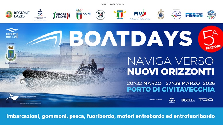 Boatdays 5° edizione Naviga verso nuovi orizzonti 20-22 marzo 27-29 marzo Porto di Civitavecchia
