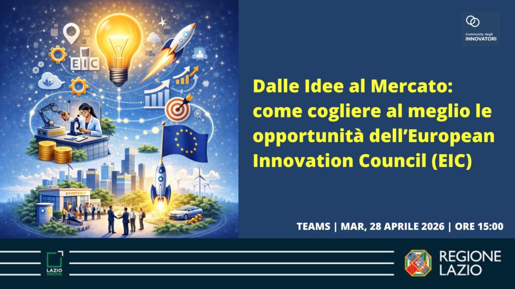 Digital Meeting "Dalle Idee al Mercato: come cogliere al meglio le opportunità dell'European Innovation Council" Teams - Martedì 28 aprile ore 15.00